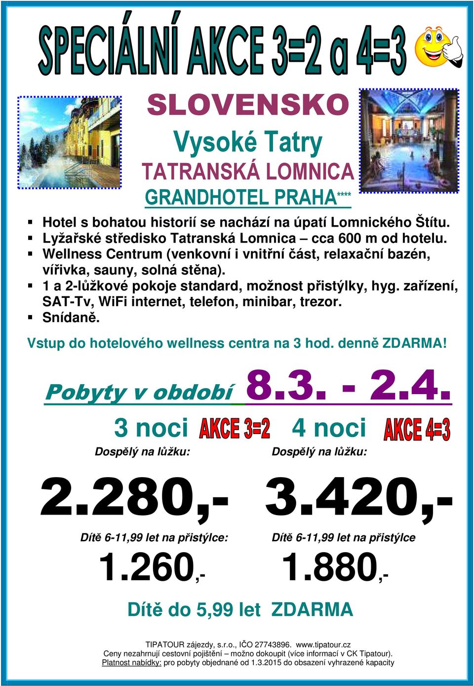 1 a 2-lůžkové pokoje standard, možnost přistýlky, hyg. zařízení, SAT-Tv, WiFi internet, telefon, minibar, trezor. Snídaně.