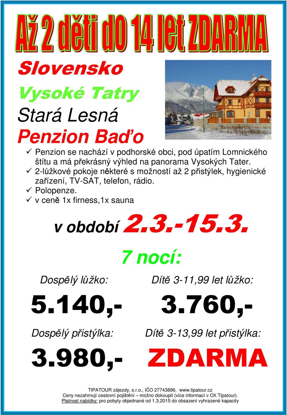 2-lůžkové pokoje některé s možností až 2 přistýlek, hygienické zařízení, TV-SAT, telefon, rádio. Polopenze.