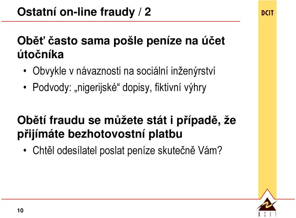 nigerijské dopisy, fiktivní výhry Obětí fraudu se můžete stát i