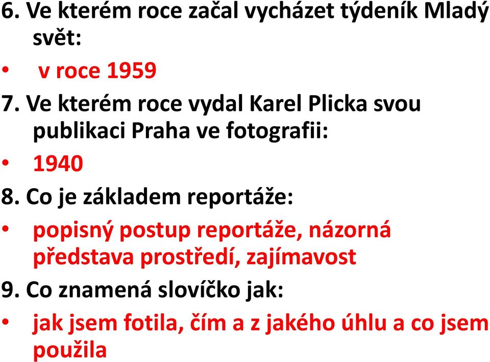 Co je základem reportáže: popisný postup reportáže, názorná představa