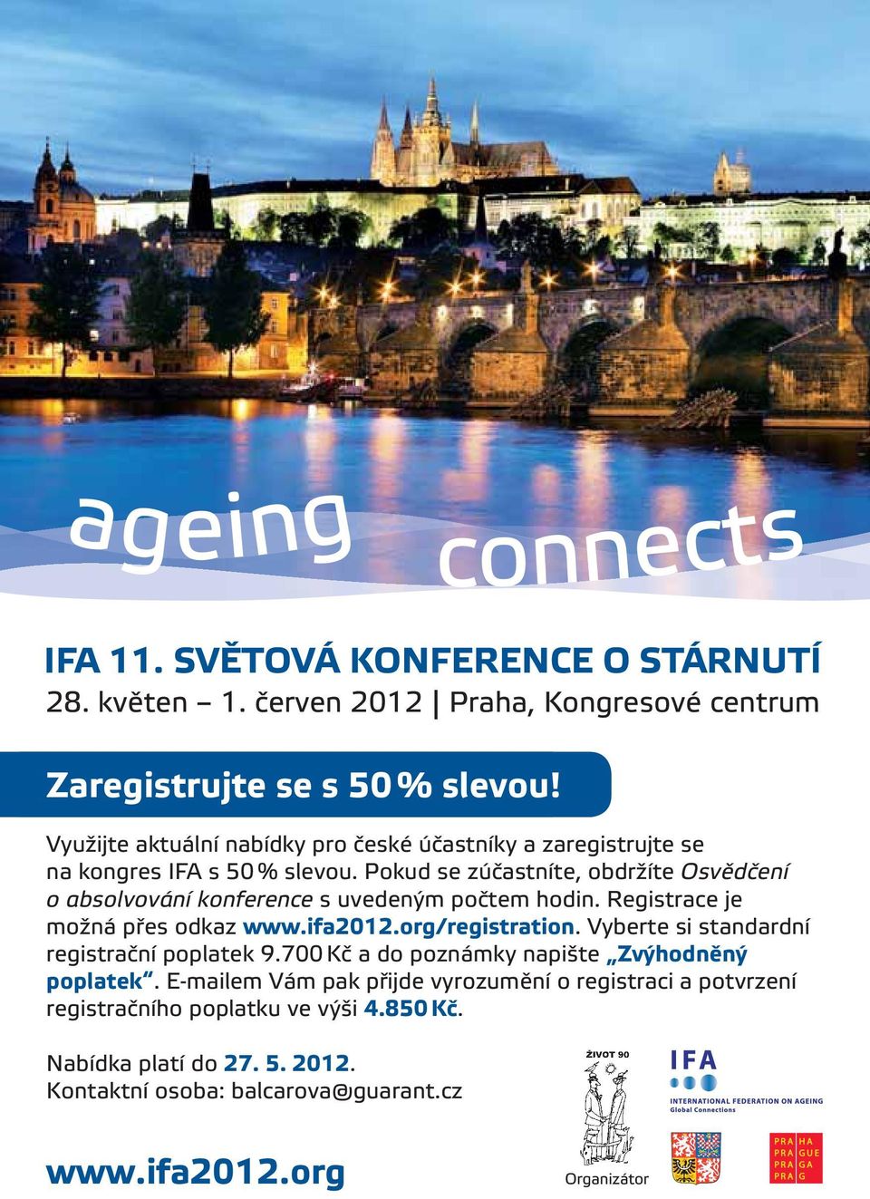 Pokud se zúčastníte, obdržíte Osvědčení o absolvování konference s uvedeným počtem hodin. Registrace je možná přes odkaz www.ifa2012.org/registration.