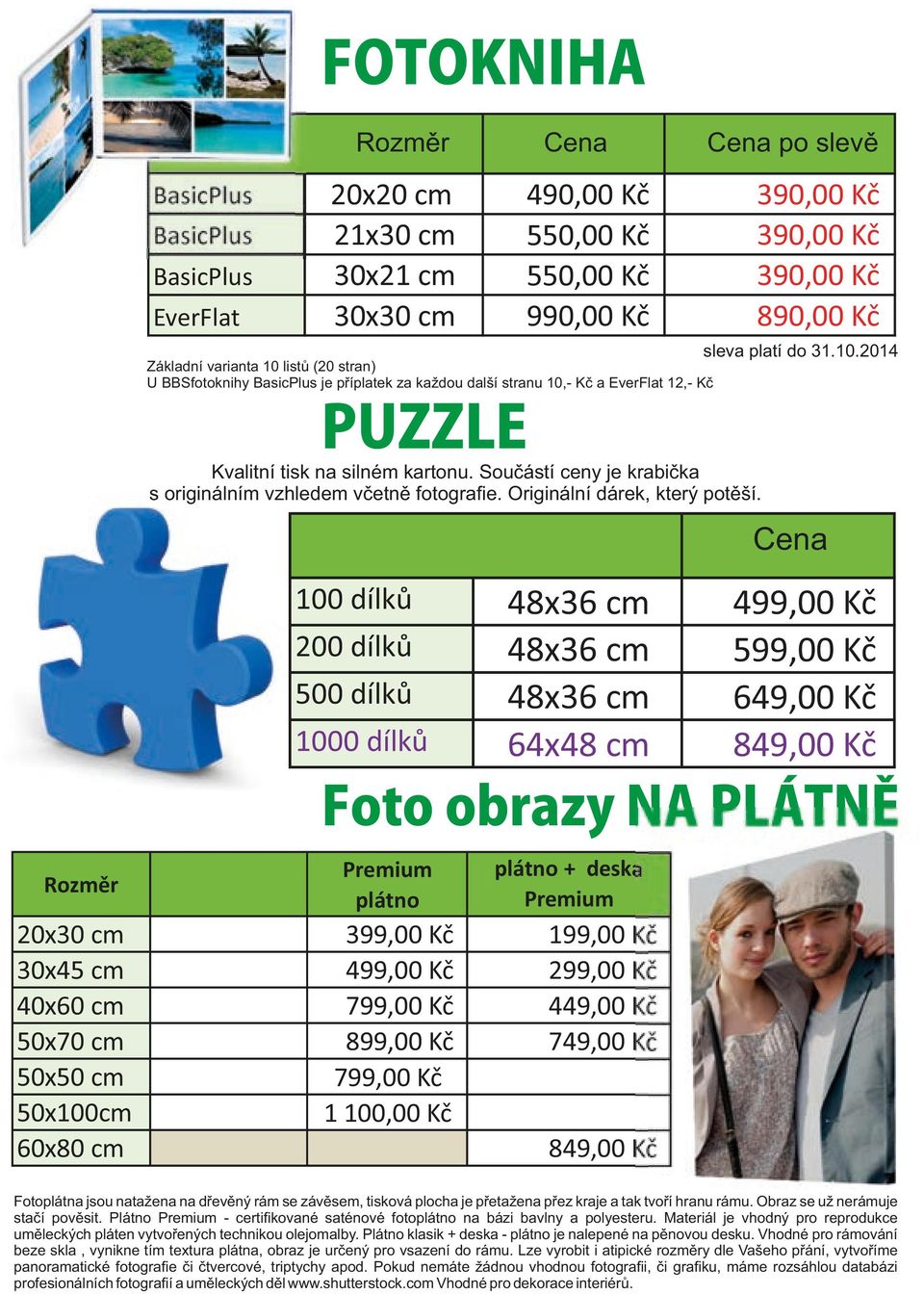 2014 Základní varianta 10 listů (20 stran) U BBSfotoknihy BasicPlus je příplatek za každou další stranu 10,- Kč a EverFlat 12,- Kč Kvalitní tisk na silném kartonu.