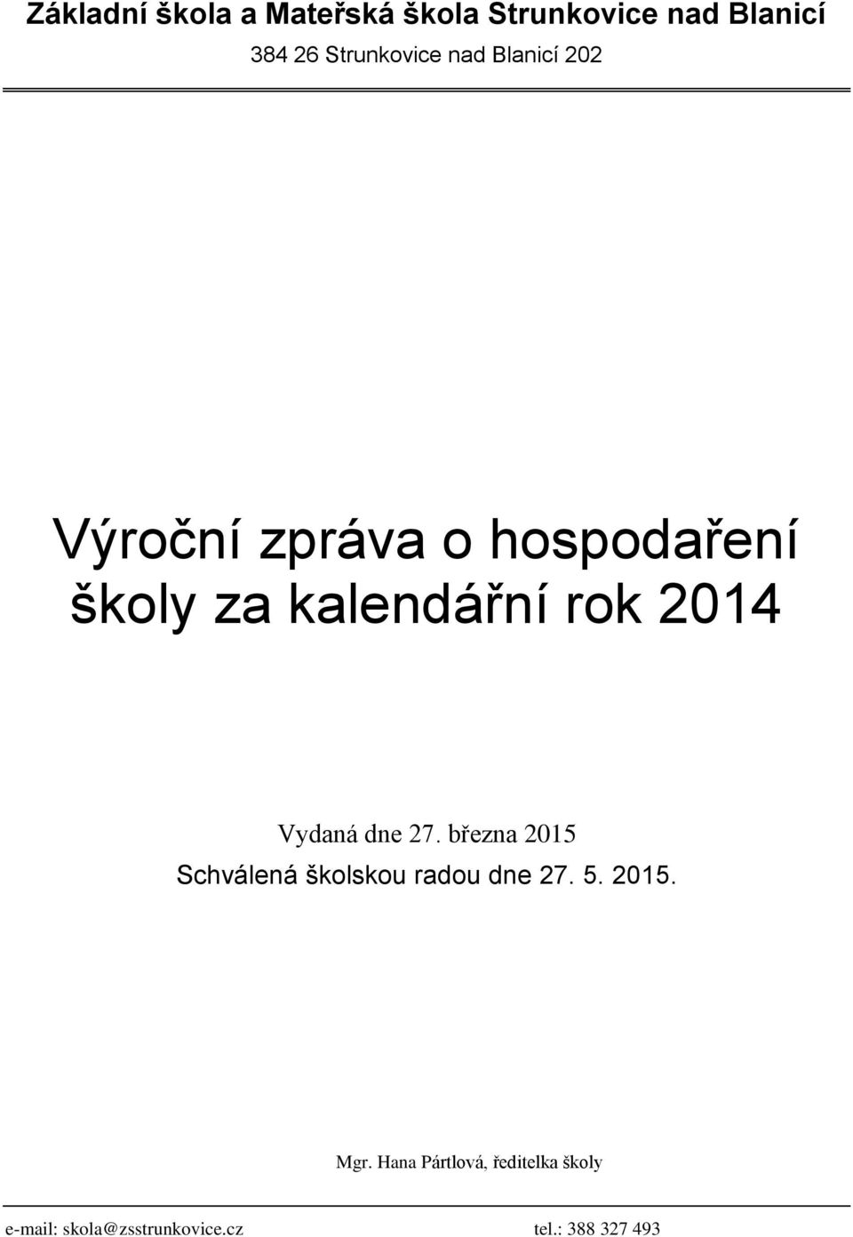 Vydaná dne 27. března 2015 Schválená školskou radou dne 27. 5. 2015. Mgr.