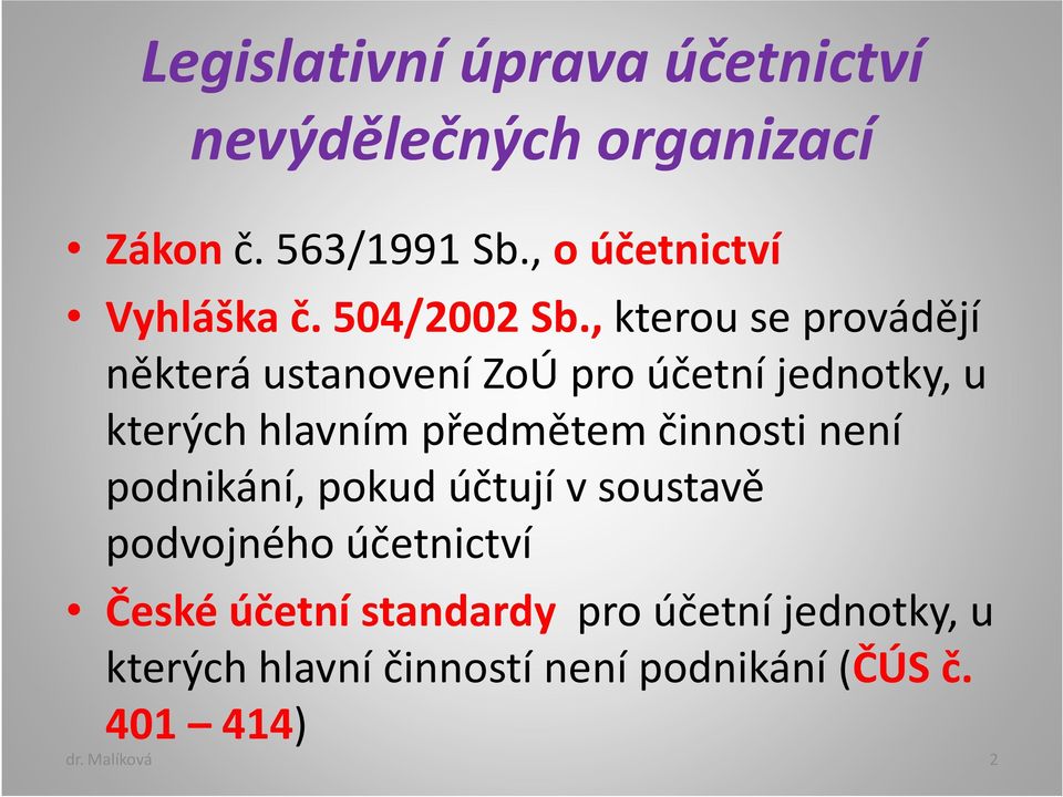 , kterou se provádějí některá ustanovení ZoÚ pro účetní jednotky, u kterých hlavním předmětem