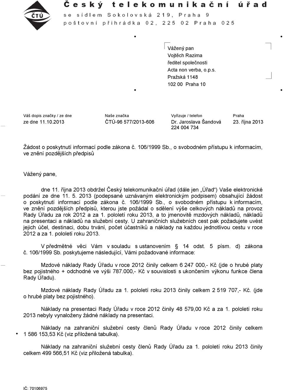 října 2013 obdržel Český telekomunikační úřad (dále jen Úřad ) Vaše elektronické podání ze dne 11. 5.