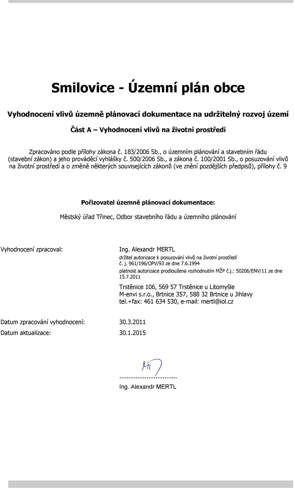 , o posuzování vlivů na životní prostředí a o změně některých souvisejících zákonů (ve znění pozdějších předpisů), přílohy č.