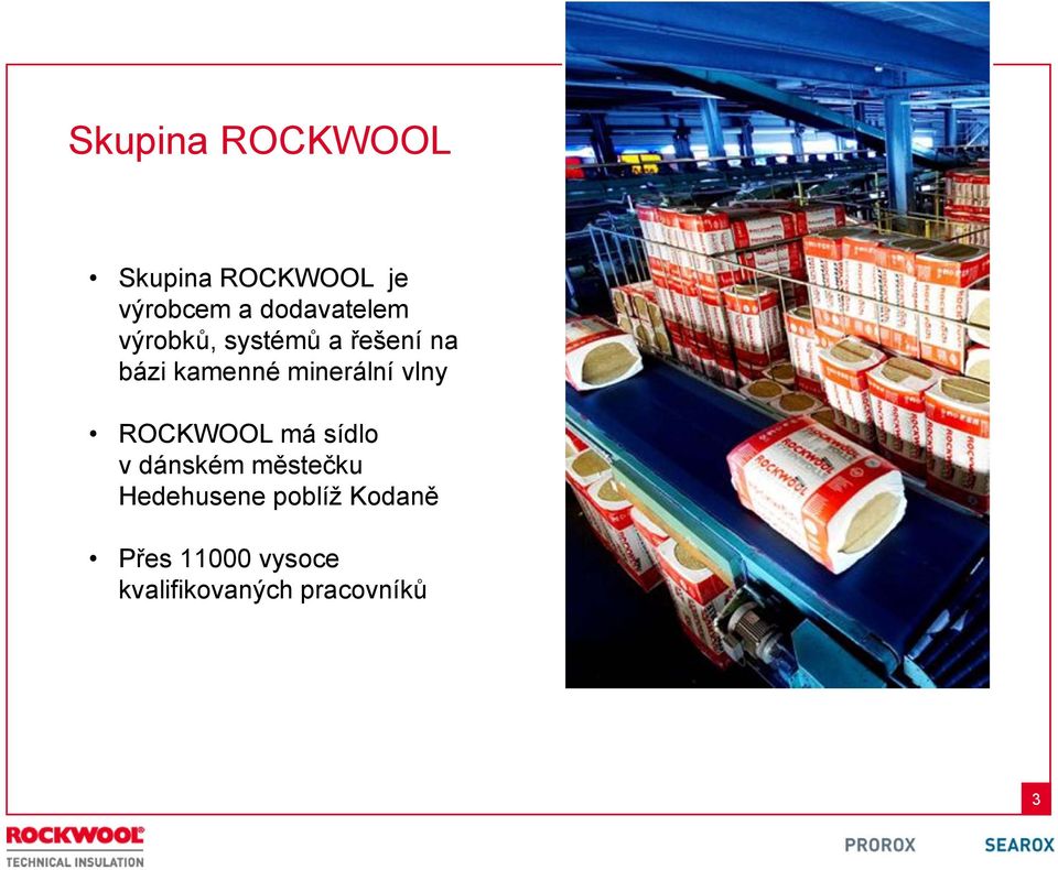 minerální vlny ROCKWOOL má sídlo v dánském městečku