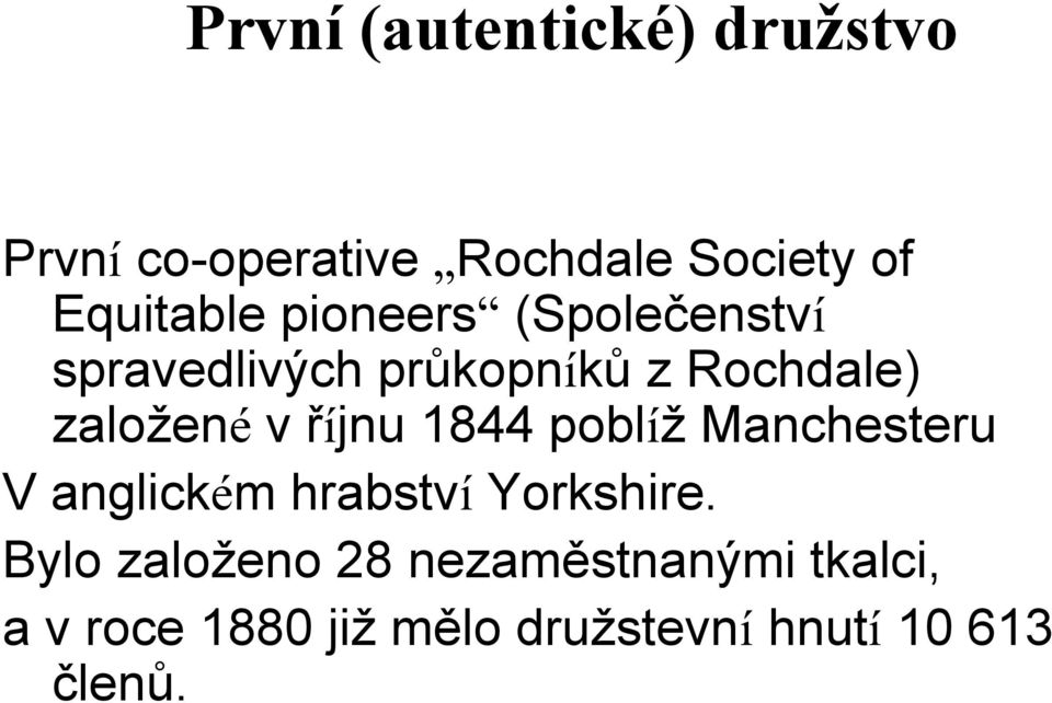 založené v říjnu 1844 poblíž Manchesteru V anglickém hrabství Yorkshire.