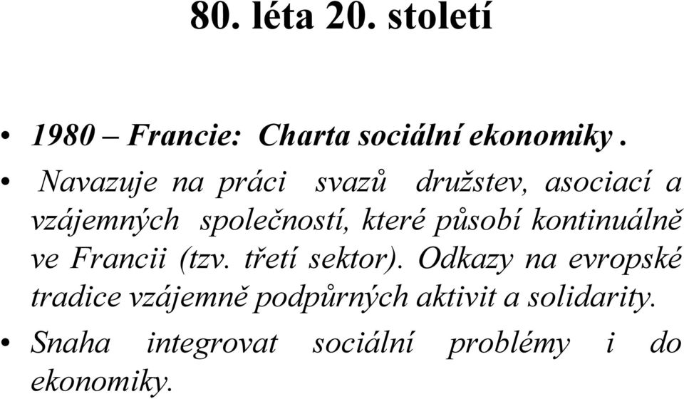 působí kontinuálně ve Francii (tzv. třetí sektor).