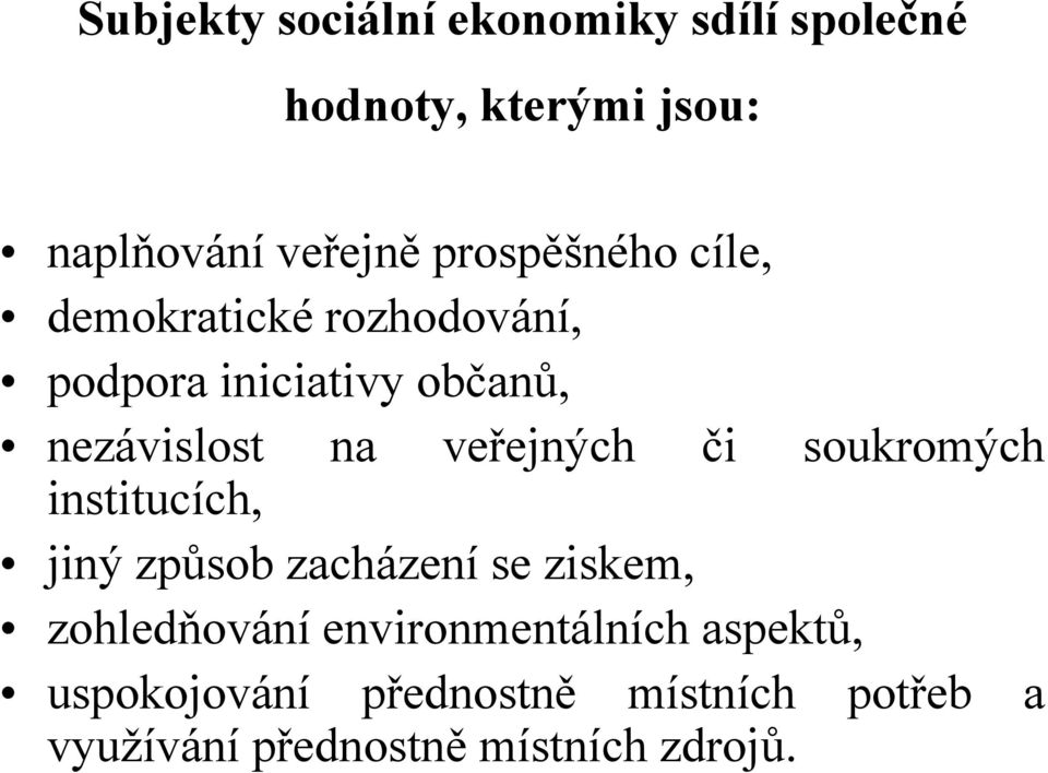 veřejných či soukromých institucích, jiný způsob zacházení se ziskem, zohledňování