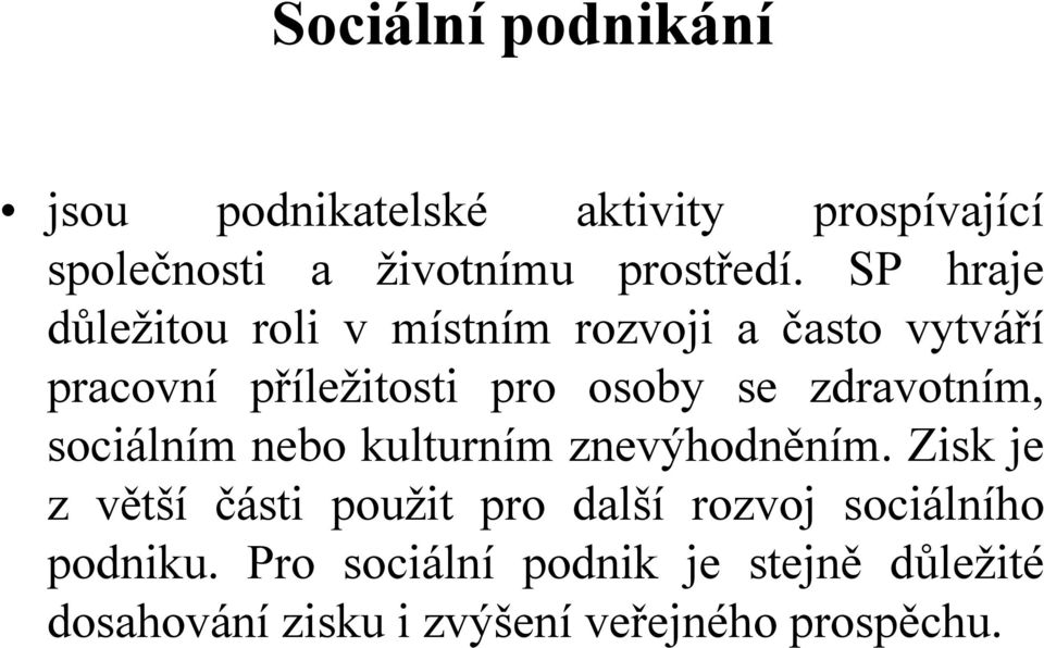 zdravotním, sociálním nebo kulturním znevýhodněním.