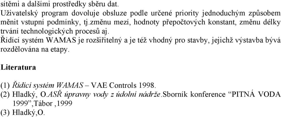 změnu mezí, hodnoty přepočtových konstant, změnu délky trvání technologických procesů aj.