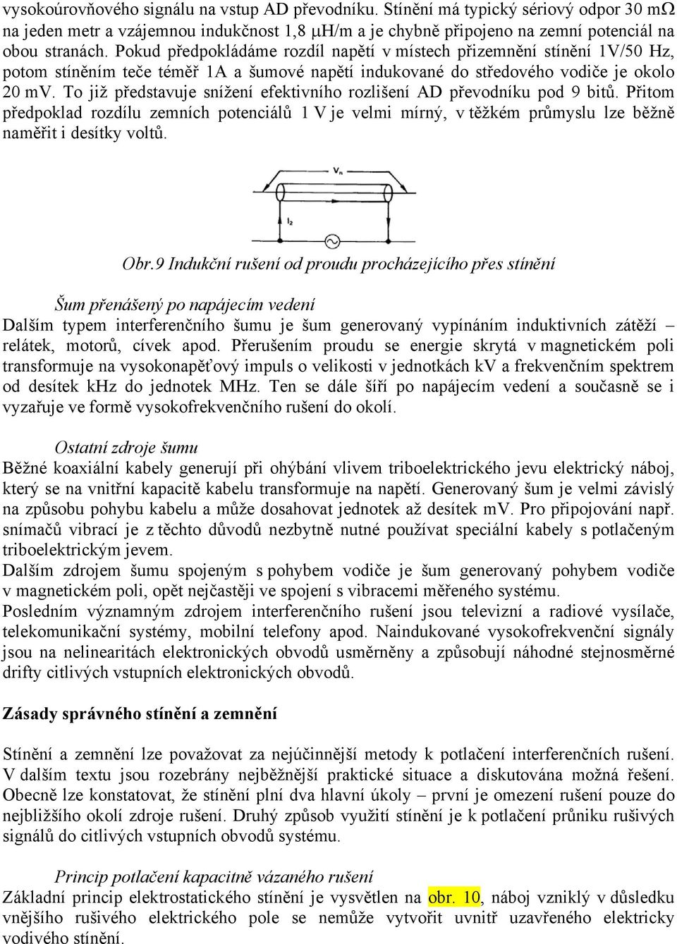 To již představuje snížení efektivního rozlišení AD převodníku pod 9 bitů. Přitom předpoklad rozdílu zemních potenciálů 1 V je velmi mírný, v těžkém průmyslu lze běžně naměřit i desítky voltů. Obr.