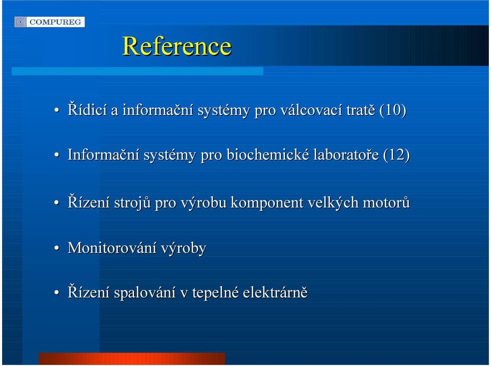 laboratoře (12) Řízení strojů pro výrobu komponent