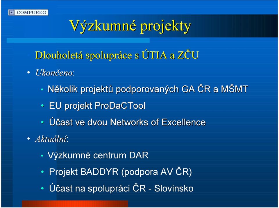 Účast ve dvou Networks of Excellence Aktuální: Výzkumné centrum