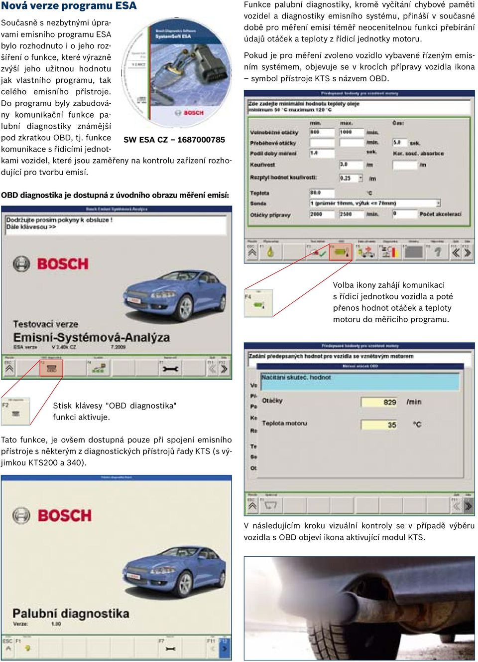 funkce SW ESA CZ 1687000785 komunikace s řídicími jednotkami vozidel, které jsou zaměřeny na kontrolu zařízení rozhodující pro tvorbu emisí.