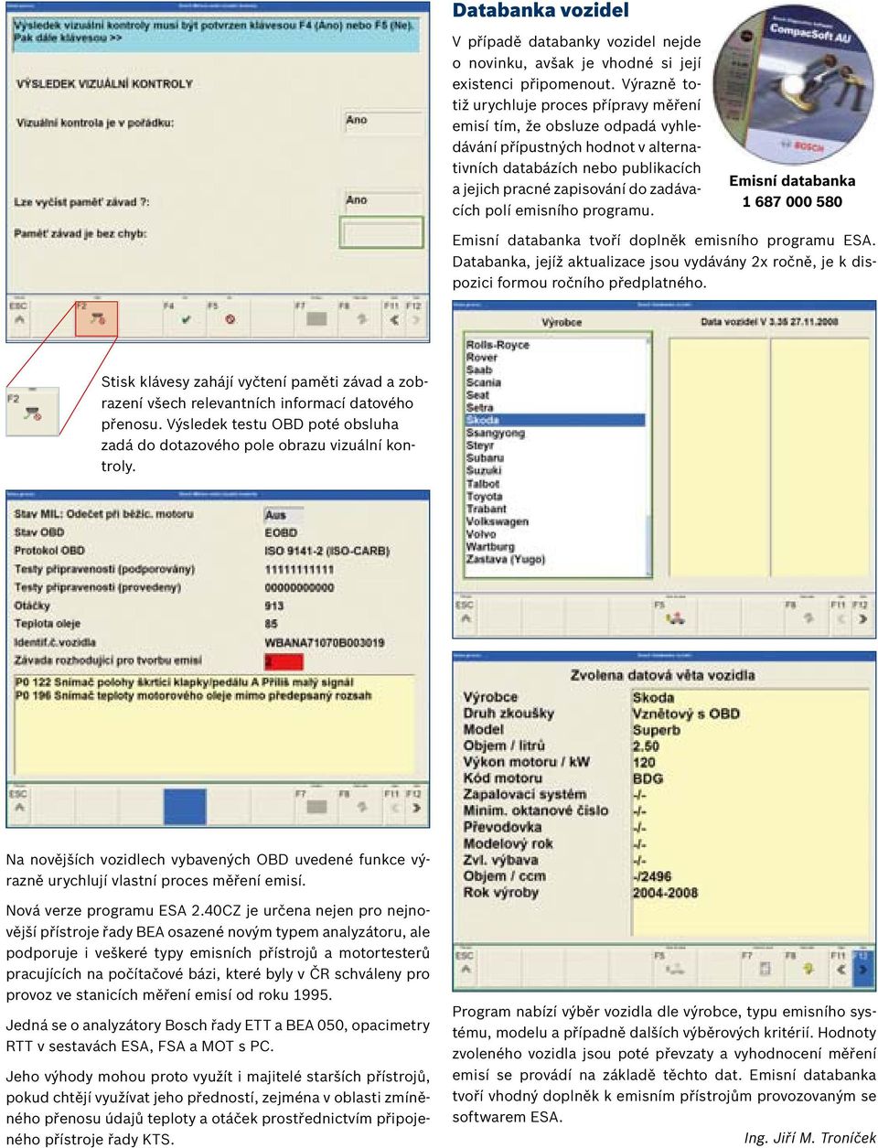 emisního programu. Emisní databanka 1 687 000 580 Emisní databanka tvoří doplněk emisního programu ESA. Databanka, jejíž aktualizace jsou vydávány 2x ročně, je k dispozici formou ročního předplatného.