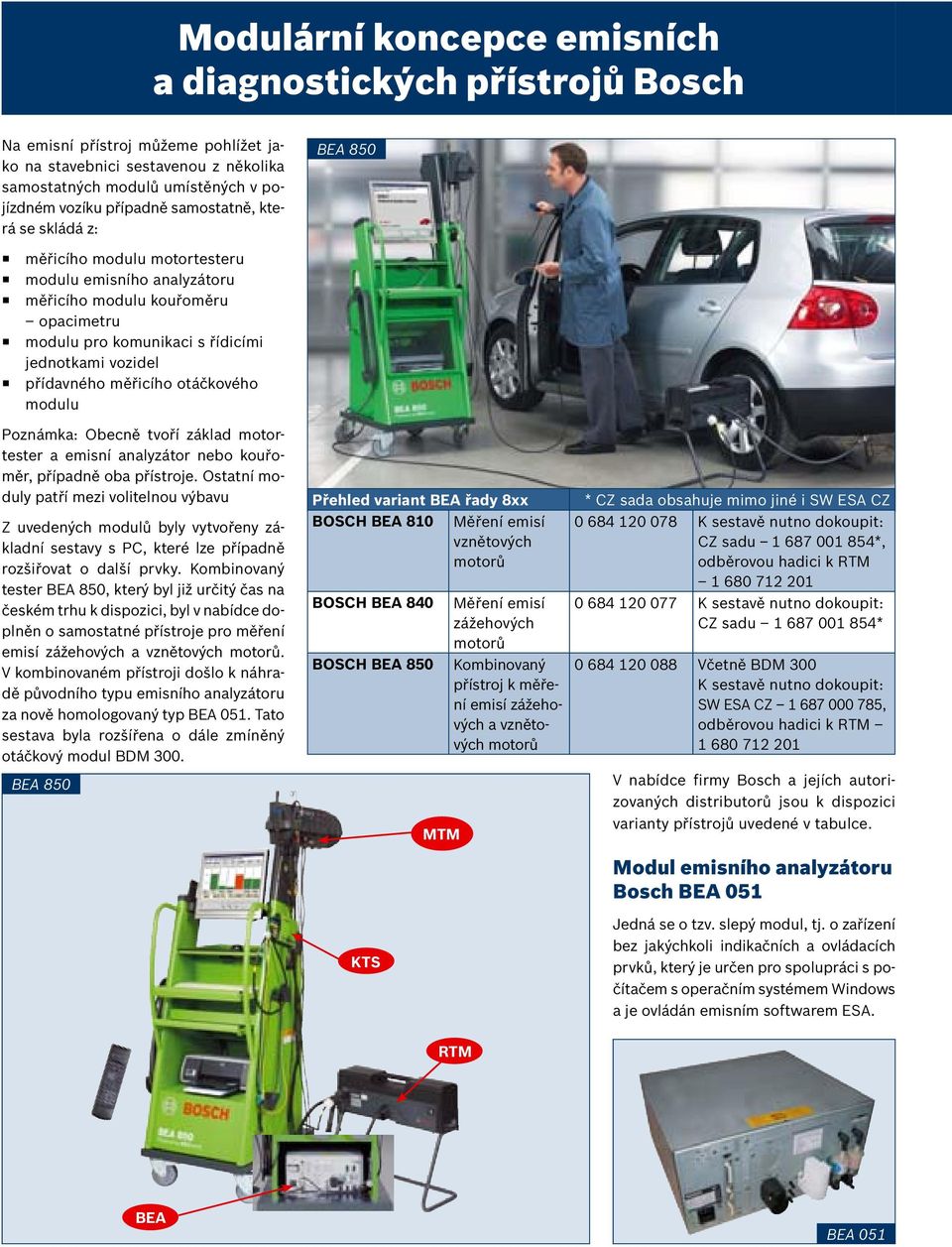 měřicího otáčkového modulu Poznámka: Obecně tvoří základ motortester a emisní analyzátor nebo kouřoměr, případně oba přístroje.