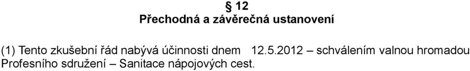 12.5.2012 schválením valnou hromadou