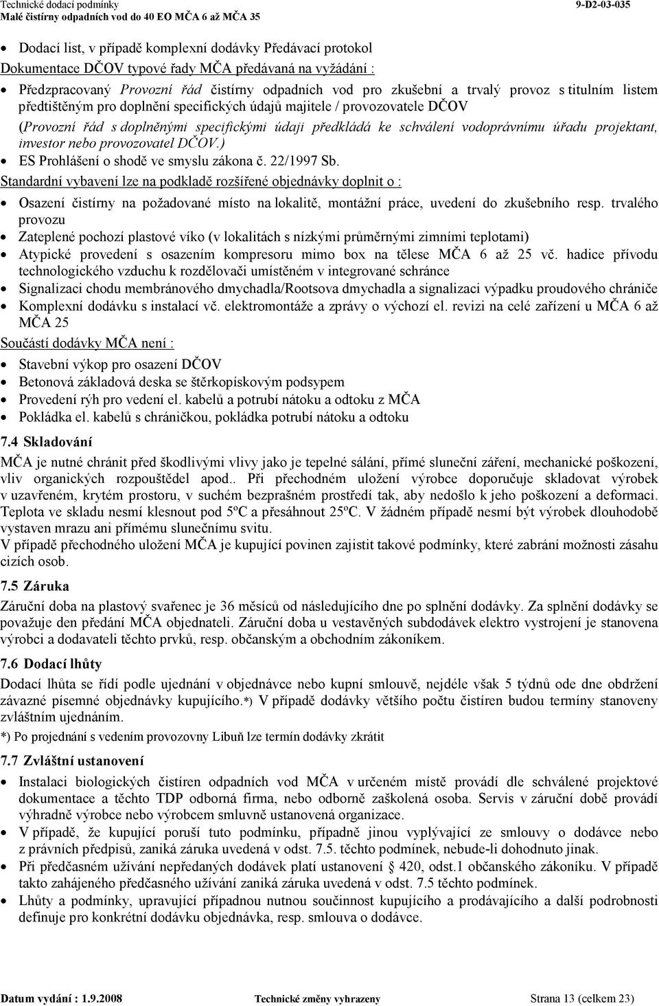 nebo provozovatel DČOV.) ES Prohlášení o shodě ve smyslu zákona č. 22/1997 Sb.