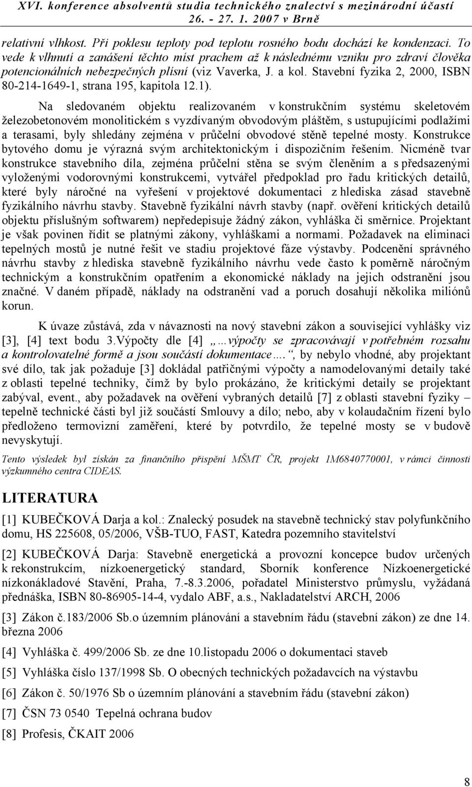 Stavební fyzika 2, 2000, ISBN 80-214-1649-1, strana 195, kapitola 12.1).