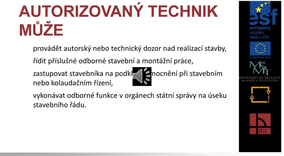 zastupovat stavebníka na podkladě zmocnění při stavebním nebo kolaudačním