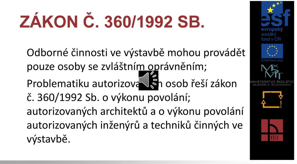 oprávněním; Problematiku autorizovaných osob řeší zákon č. 360/1992 Sb.