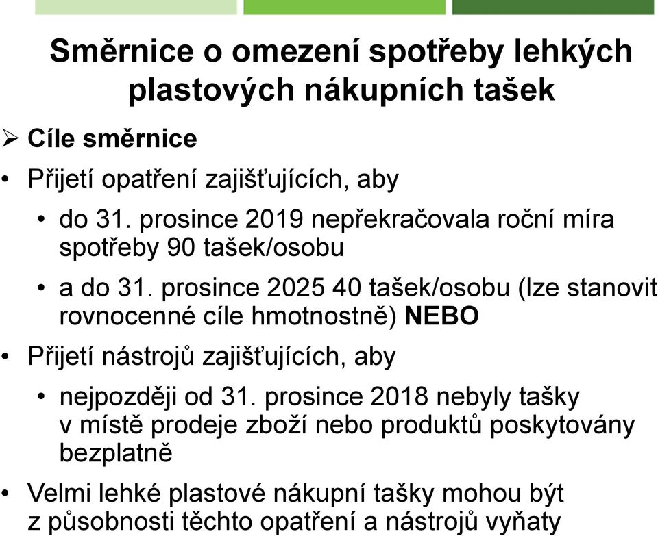 prosince 2025 40 tašek/osobu (lze stanovit rovnocenné cíle hmotnostně) NEBO Přijetí nástrojů zajišťujících,