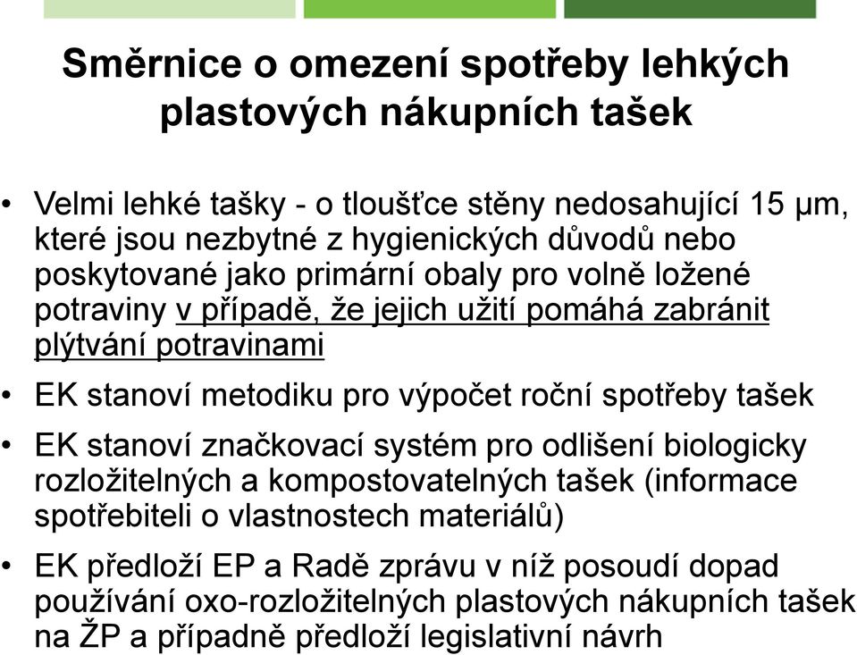 spotřeby tašek EK stanoví značkovací systém pro odlišení biologicky rozložitelných a kompostovatelných tašek (informace spotřebiteli o