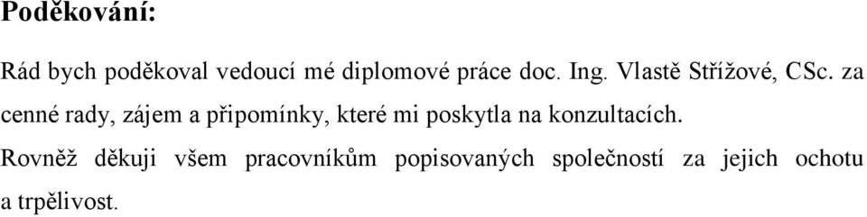 za cenné rady, zájem a připomínky, které mi poskytla na