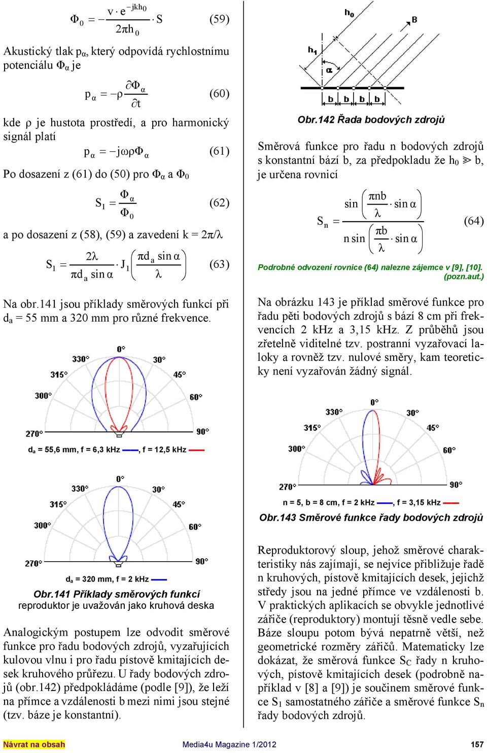141 jsou příklady směrových funkcí při d a = 55 mm a 32 mm pro různé frekvence. Obr.