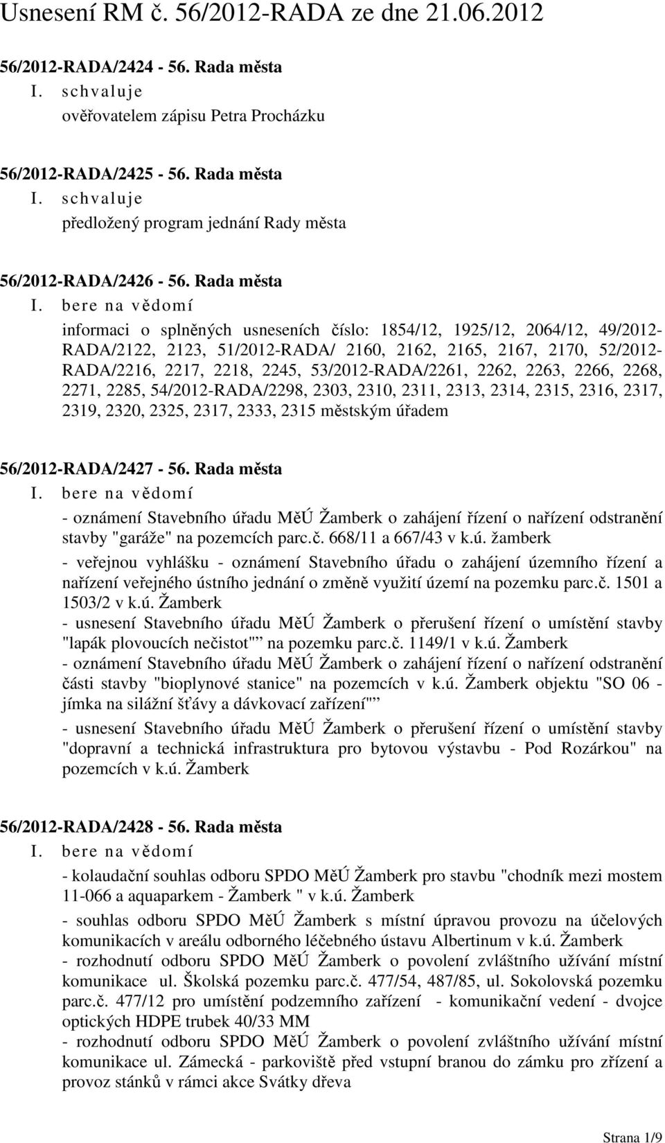 53/2012-RADA/2261, 2262, 2263, 2266, 2268, 2271, 2285, 54/2012-RADA/2298, 2303, 2310, 2311, 2313, 2314, 2315, 2316, 2317, 2319, 2320, 2325, 2317, 2333, 2315 městským úřadem 56/2012-RADA/2427-56.