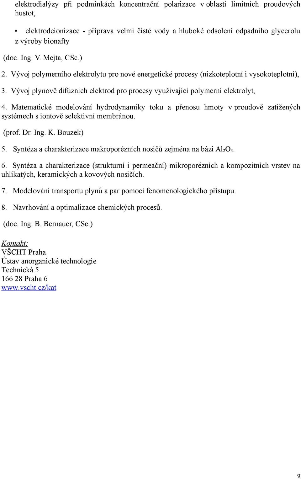 Vývoj plynově difúzních elektrod pro procesy využívající polymerní elektrolyt, 4.