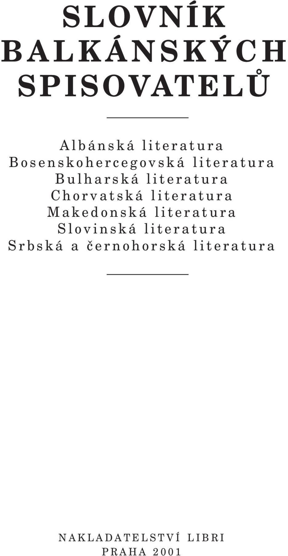 Chorvatská literatura Makedonská literatura Slovinská