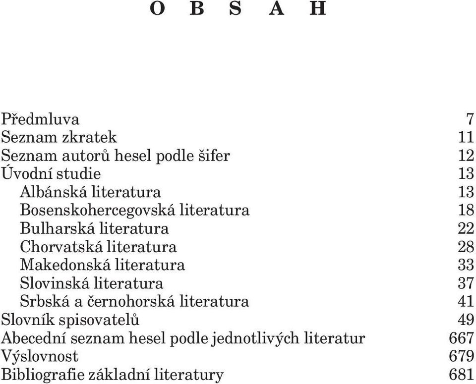 Makedonská literatura 33 Slovinská literatura 37 Srbská a černohorská literatura 41 Slovník spisovatelů