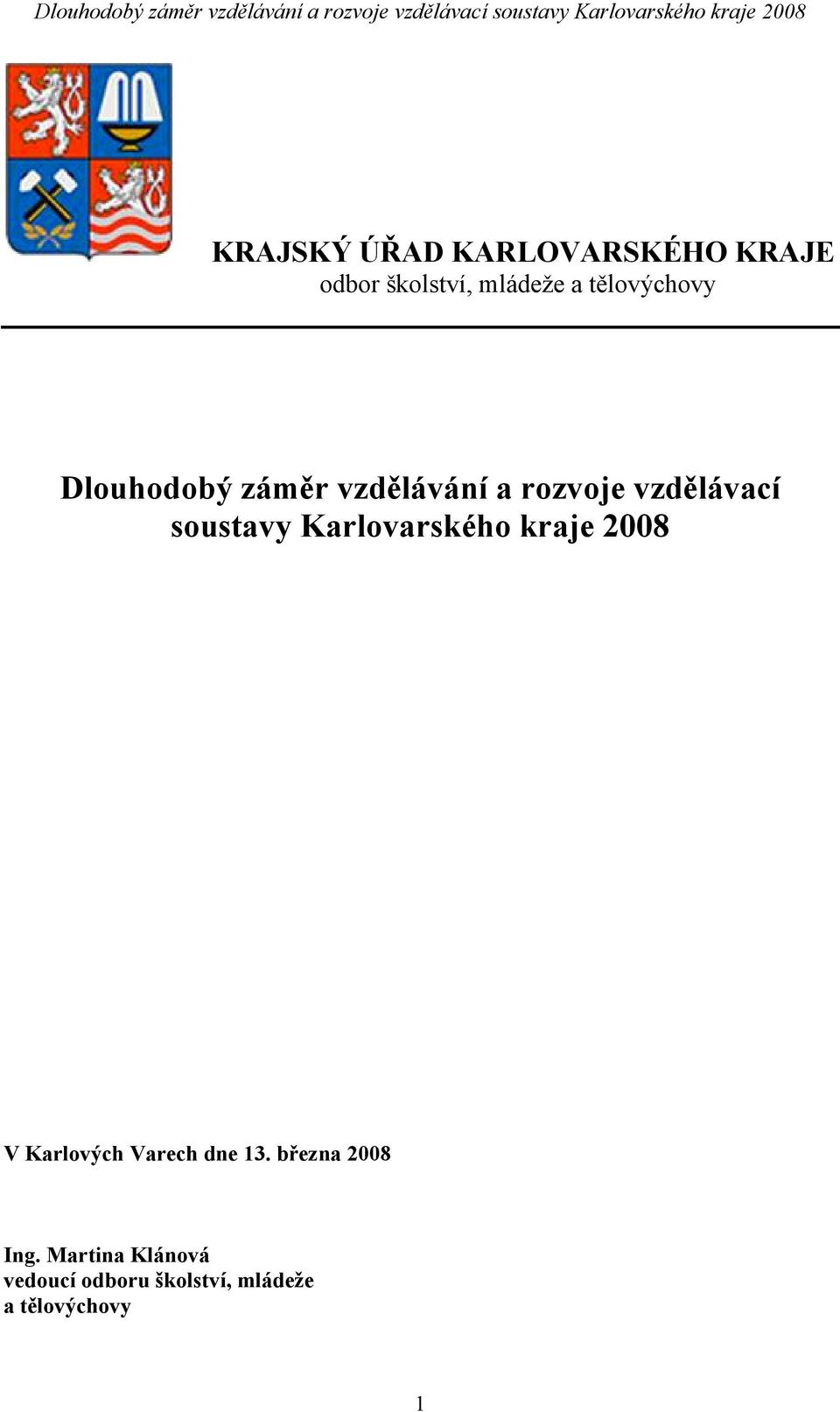 soustavy Karlovarského kraje 2008 V Karlových Varech dne 13.