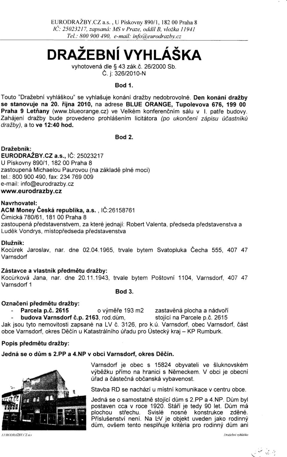 i'ljna 2010, na adrese BLUE ORANGE, Tupolevova 676, 199 00 Praha 9 LetÈany (www.blueorange.cz) ve Velkém konferenóním sélu v l. patie budovy.