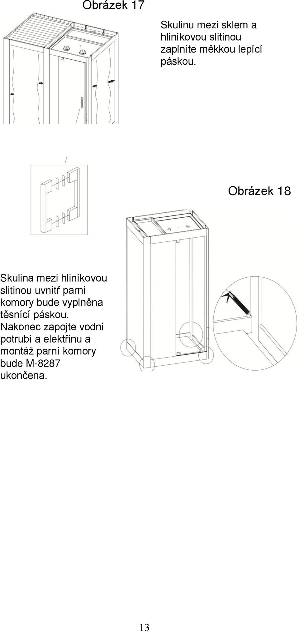 Obrázek 18 Skulina mezi hliníkovou slitinou uvnitř parní komory