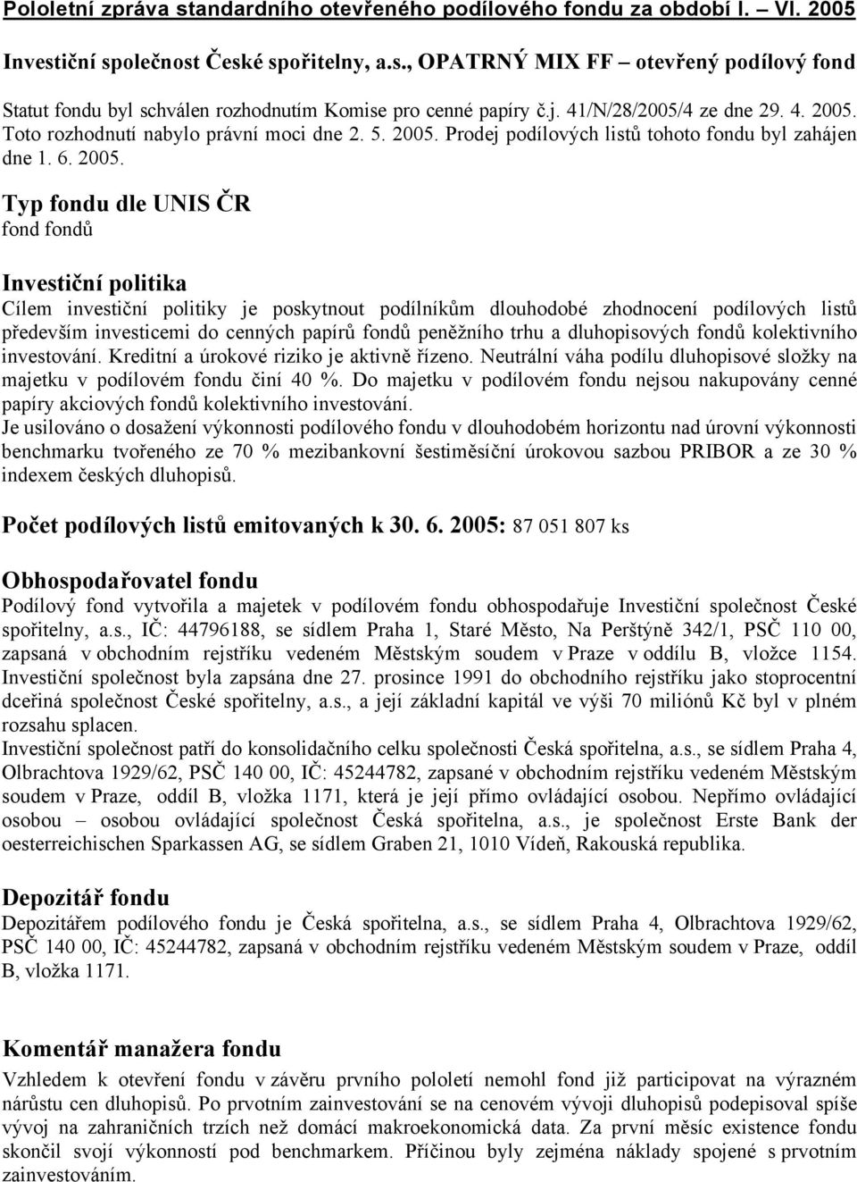 Toto rozhodnutí nabylo právní moci dne 2. 5. 2005.