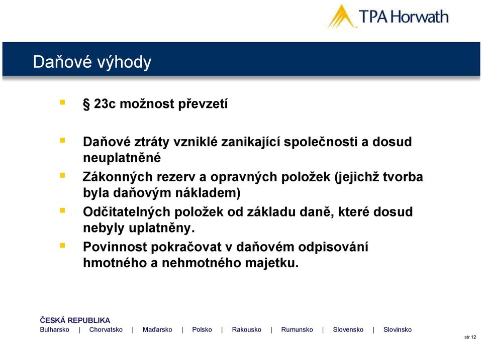 daňovým nákladem) Odčitatelných položek od základu daně, které dosud nebyly