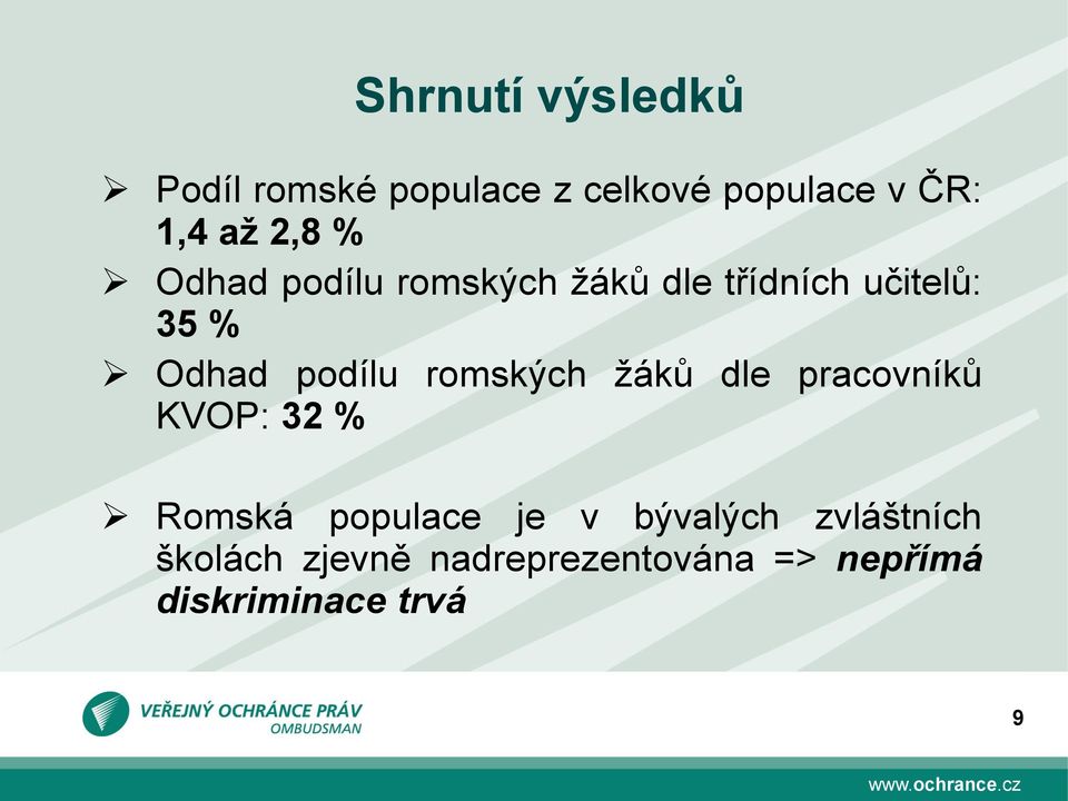 podílu romských žáků dle pracovníků KVOP: 32 % Romská populace je v