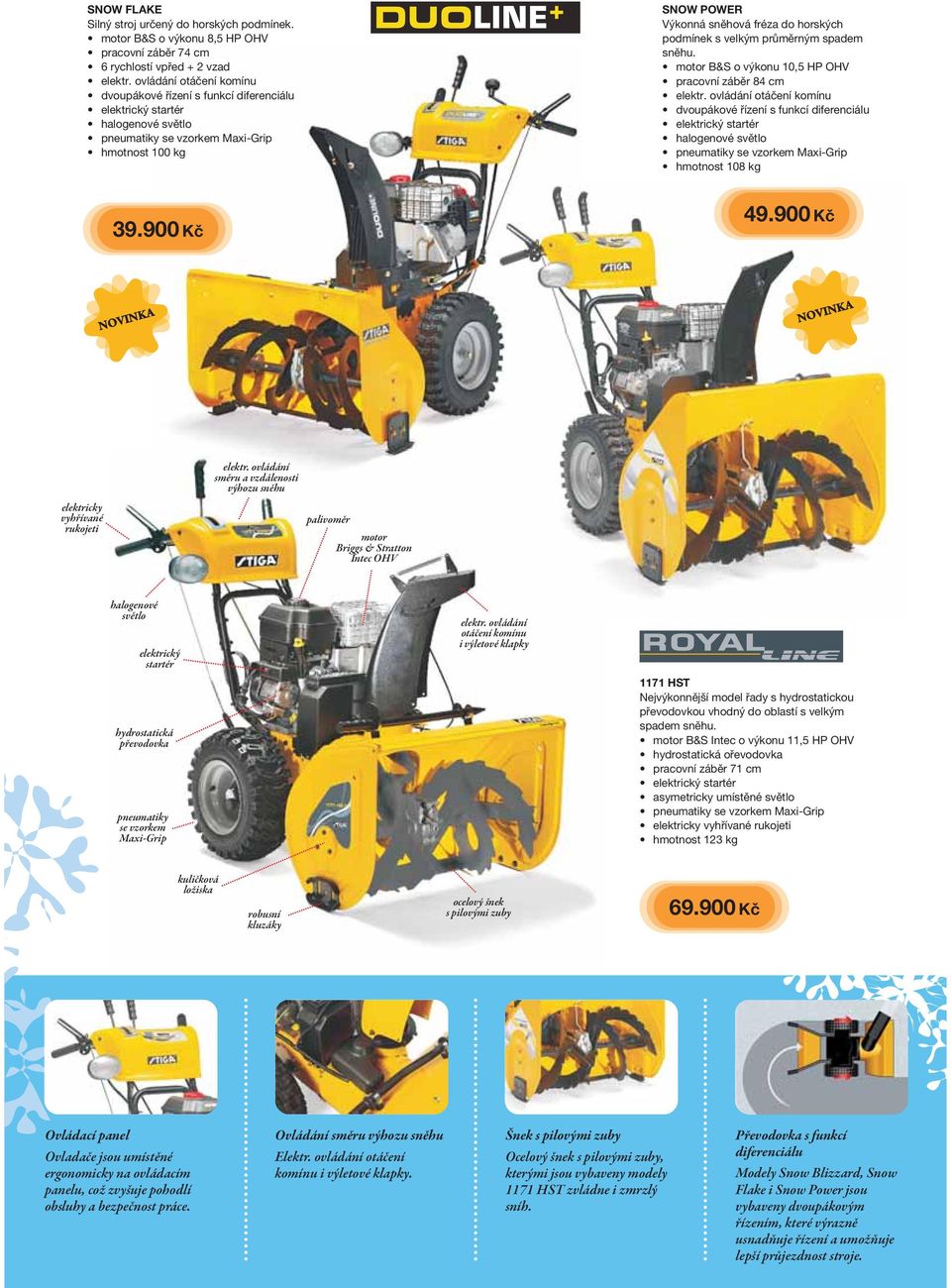 motor B&S o výkonu 10,5 HP OHV pracovní záběr 84 cm elektr. ovládání otáčení komínu dvoupákové řízení s funkcí diferenciálu halogenové světlo hmotnost 108 kg 39.900 Kč 49.