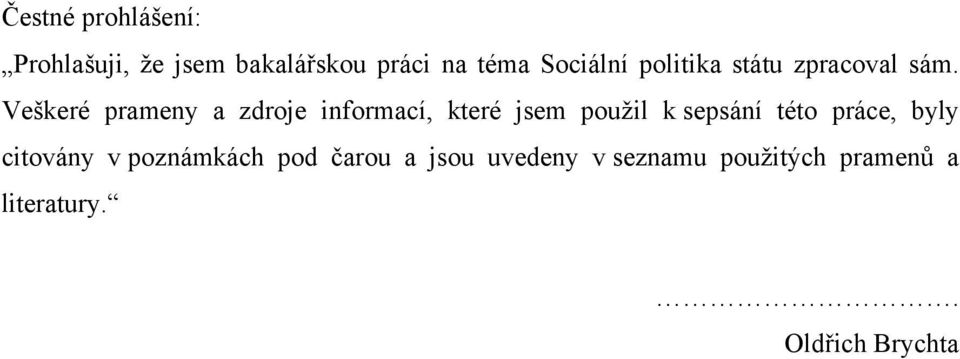 Veškeré prameny a zdroje informací, které jsem použil k sepsání této