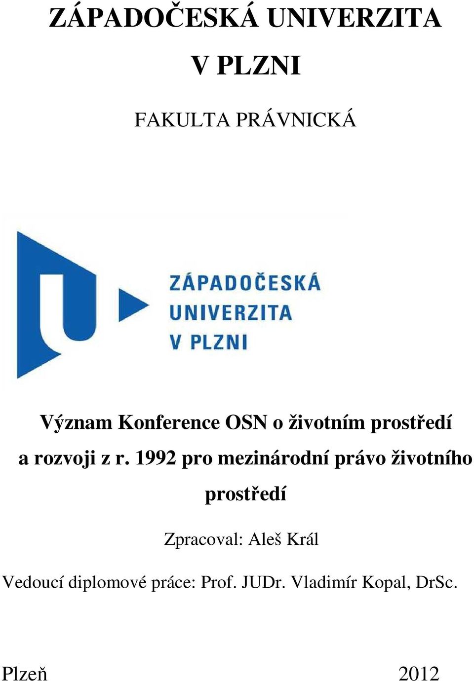 1992 pro mezinárodní právo životního prostředí Zpracoval: