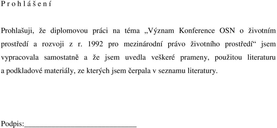 1992 pro mezinárodní právo životního prostředí jsem vypracovala samostatně a že