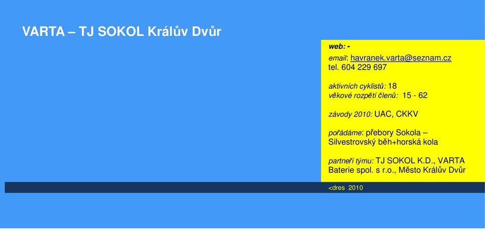 2010: UAC, CKKV pořádáme: přebory Sokola Silvestrovský běh+horská kola