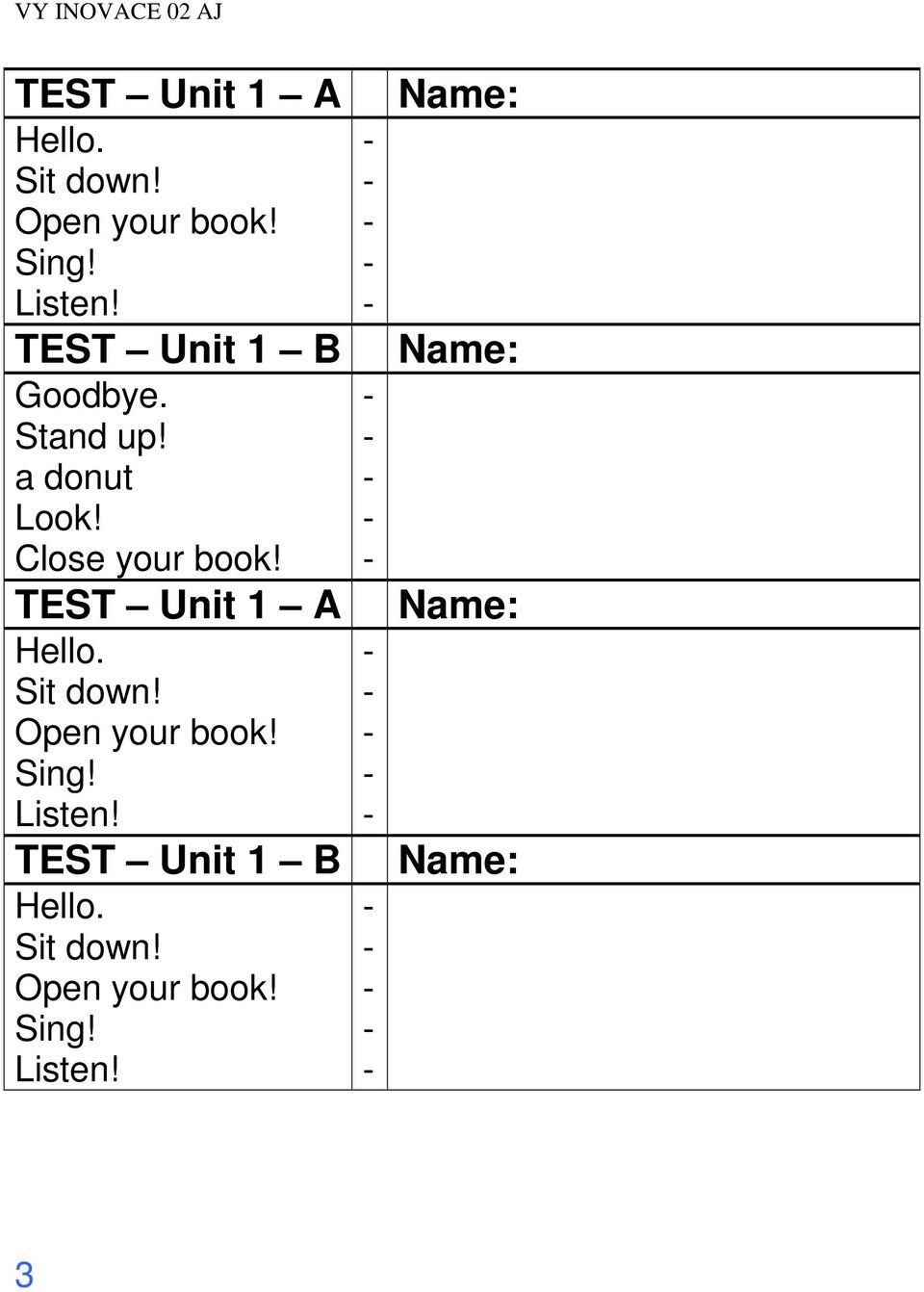 Close your book!  TEST Unit 1 B Hello. Sit down!