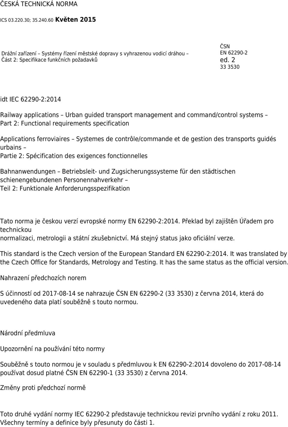 contrôle/commande et de gestion des transports guidés urbains Partie 2: Spécification des exigences fonctionnelles Bahnanwendungen Betriebsleit- und Zugsicherungssysteme für den städtischen