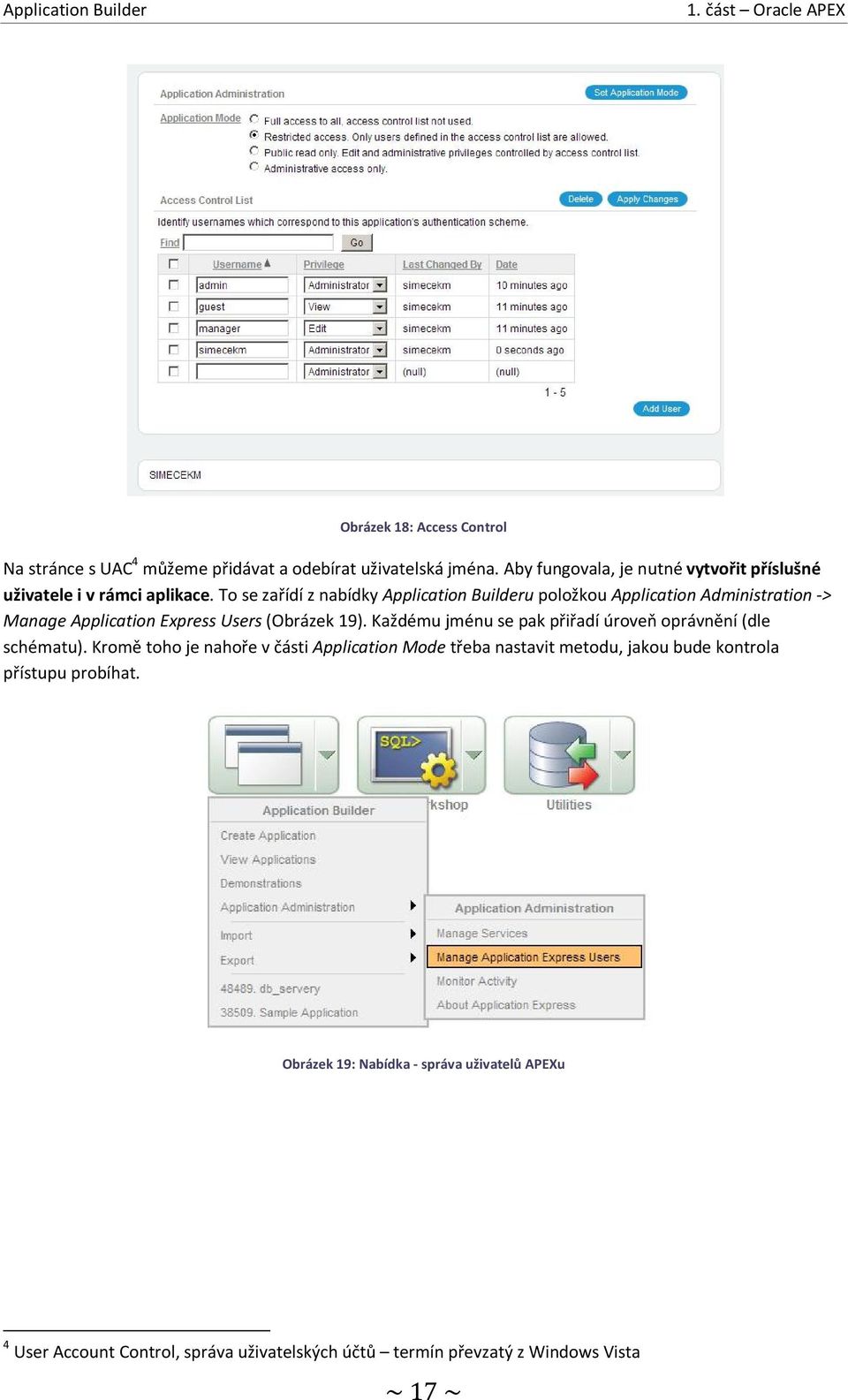 To se zařídí z nabídky Application Builderu položkou Application Administration -> Manage Application Express Users (Obrázek 19).