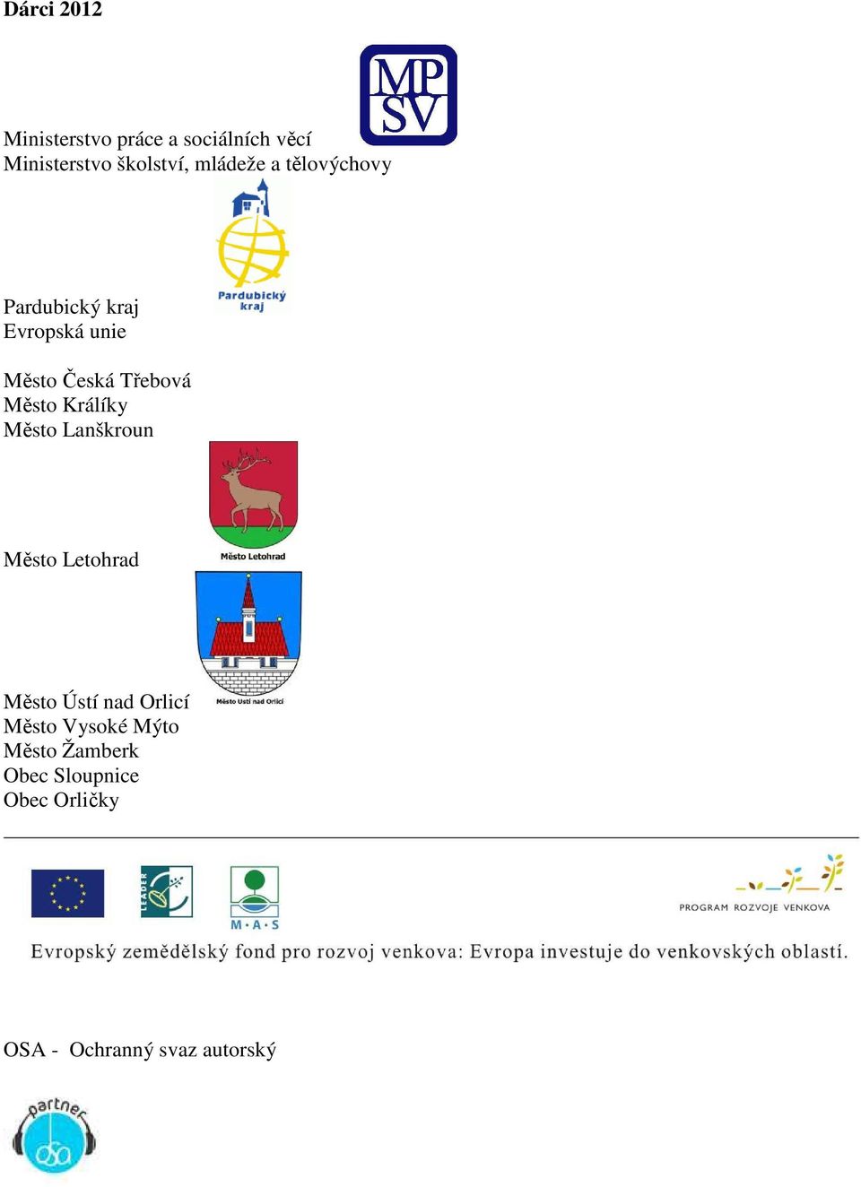 Město Králíky Město Lanškroun Město Letohrad Město Ústí nad Orlicí Město